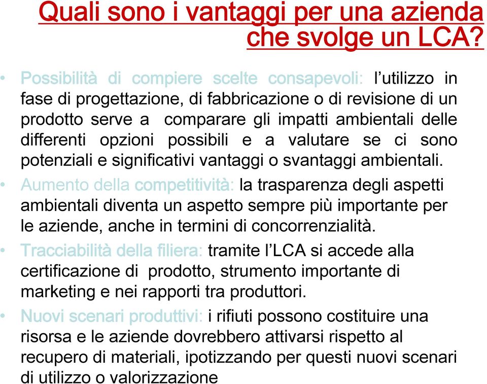 possibili e a valutare se ci sono potenziali e significativi vantaggi o svantaggi ambientali.