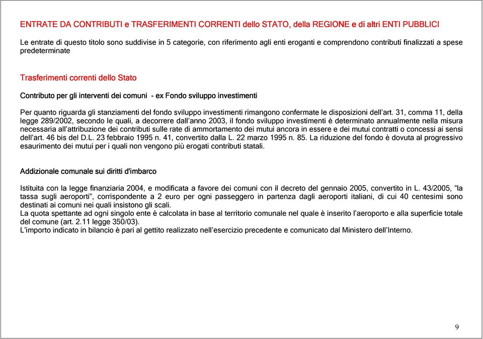 stanziamenti del fondo sviluppo investimenti rimangono confermate le disposizioni dell art.