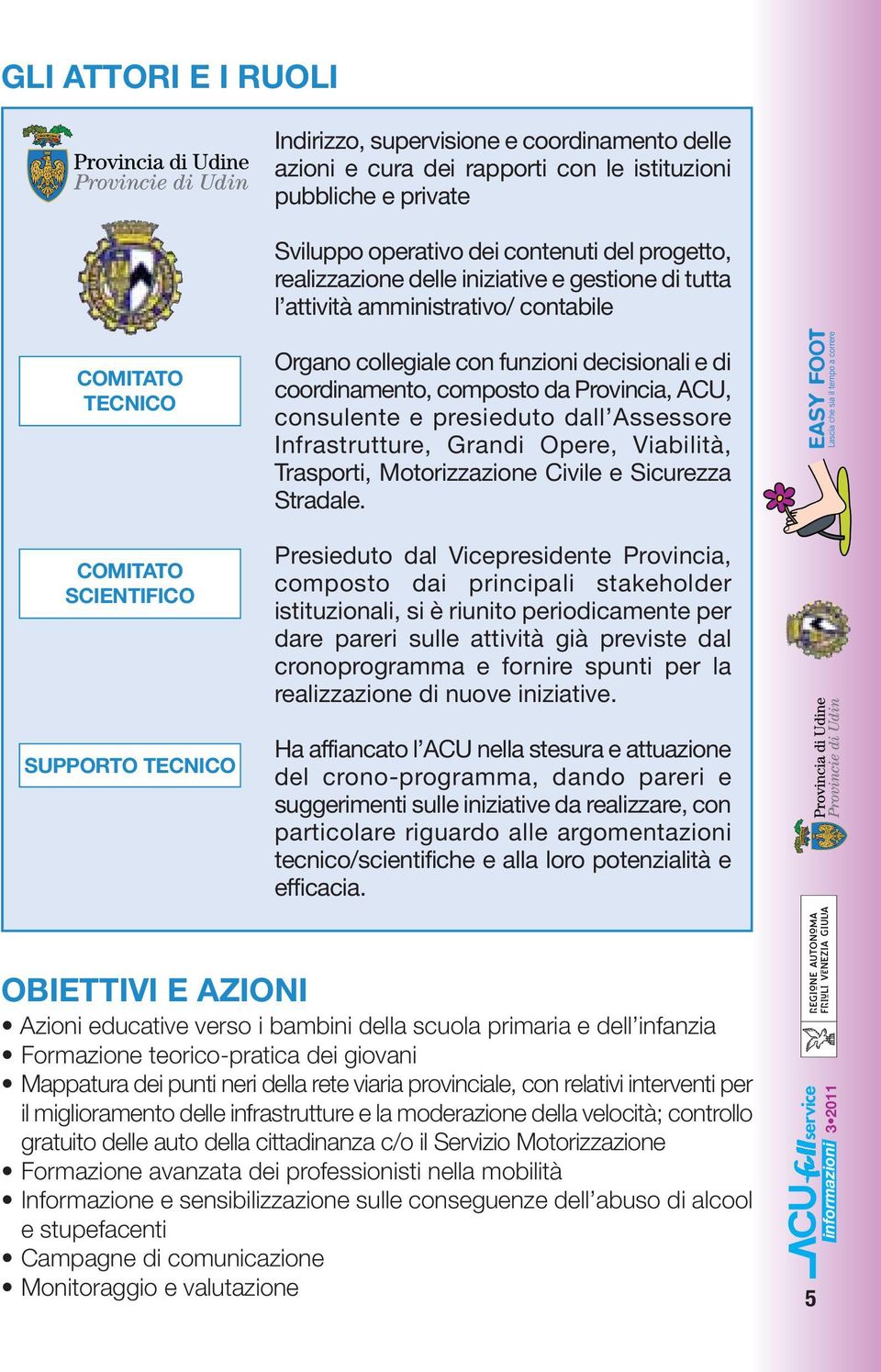 dall Assessore Infrastrutture, Grandi Opere, Viabilità, Trasporti, Motorizzazione Civile e Sicurezza Stradale.