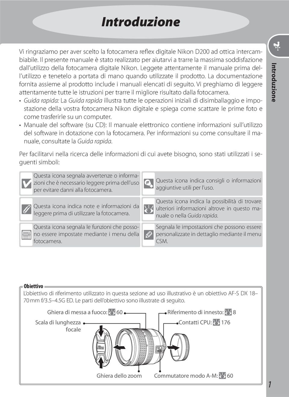 Leggete attentamente il manuale prima dell utilizzo e tenetelo a portata di mano quando utilizzate il prodotto. La documentazione fornita assieme al prodotto include i manuali elencati di seguito.