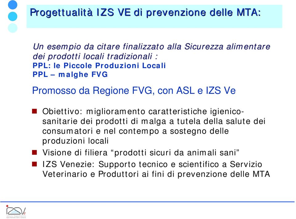 igienicosanitarie dei prodotti di malga a tutela della salute dei consumatori e nel contempo a sostegno delle produzioni locali Visione di