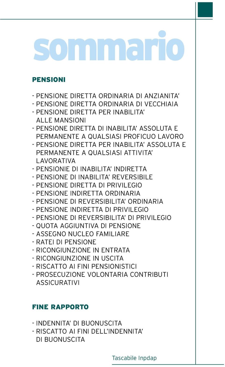 PENSIONE DIRETTA DI PRIVILEGIO - PENSIONE INDIRETTA ORDINARIA - PENSIONE DI REVERSIBILITA ORDINARIA - PENSIONE INDIRETTA DI PRIVILEGIO - PENSIONE DI REVERSIBILITA DI PRIVILEGIO - QUOTA AGGIUNTIVA DI