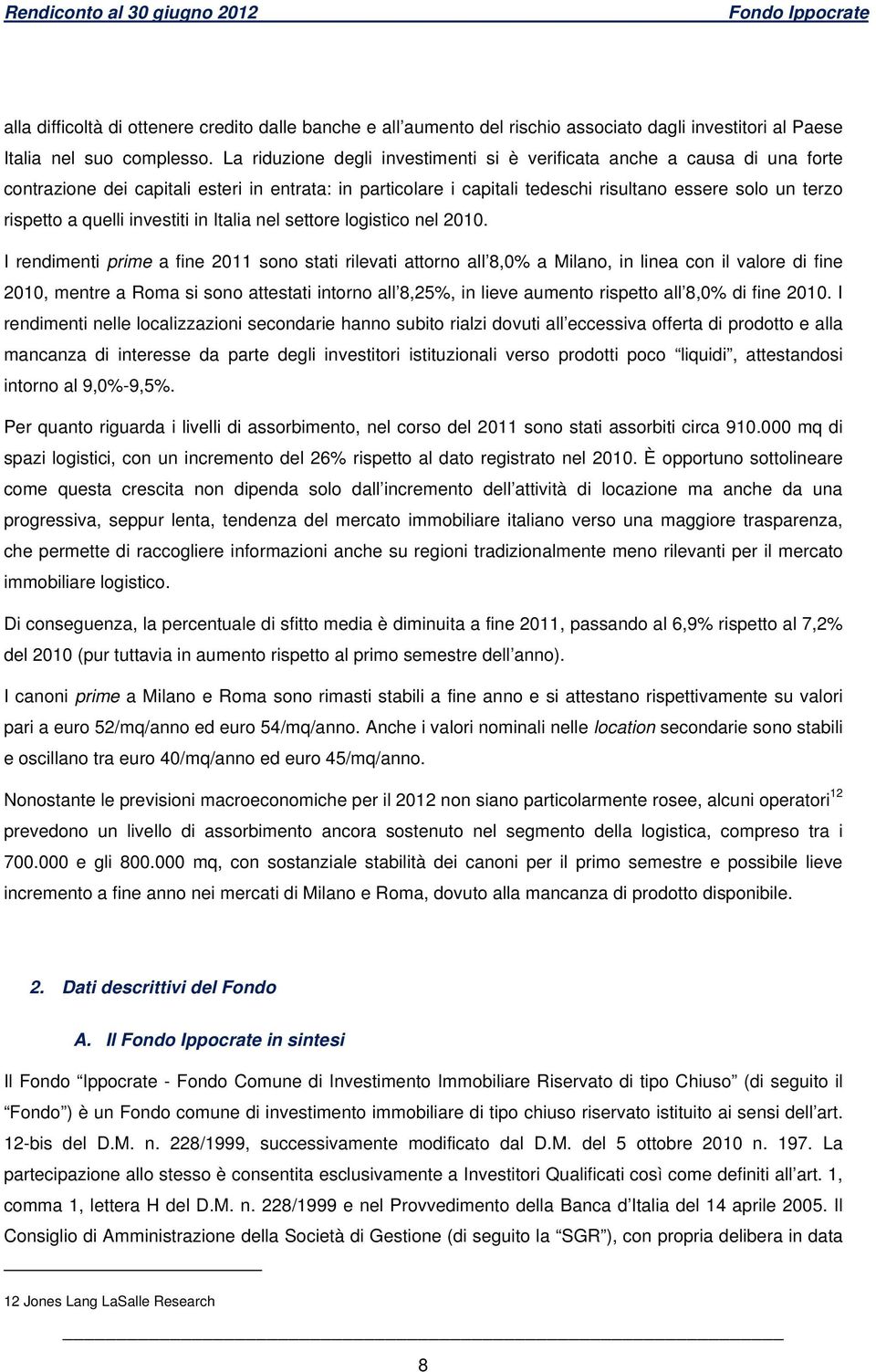 quelli investiti in Italia nel settore logistico nel 2010.