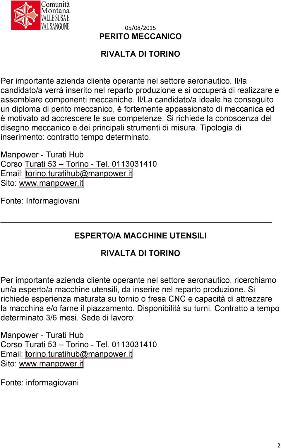 Il/La candidato/a ideale ha conseguito un diploma di perito meccanico, è fortemente appassionato di meccanica ed è motivato ad accrescere le sue competenze.