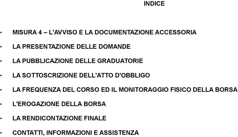 D'OBBLIGO LA FREQUENZA DEL CORSO ED IL MONITORAGGIO FISICO DELLA BORSA