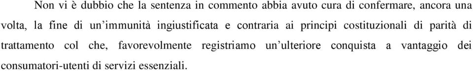 principi costituzionali di parità di trattamento col che, favorevolmente