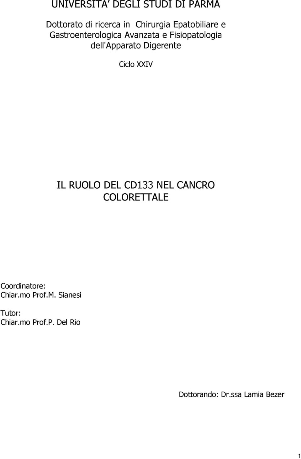 Digerente Ciclo XXIV IL RUOLO DEL CD133 NEL CANCRO COLORETTALE Coordinatore: