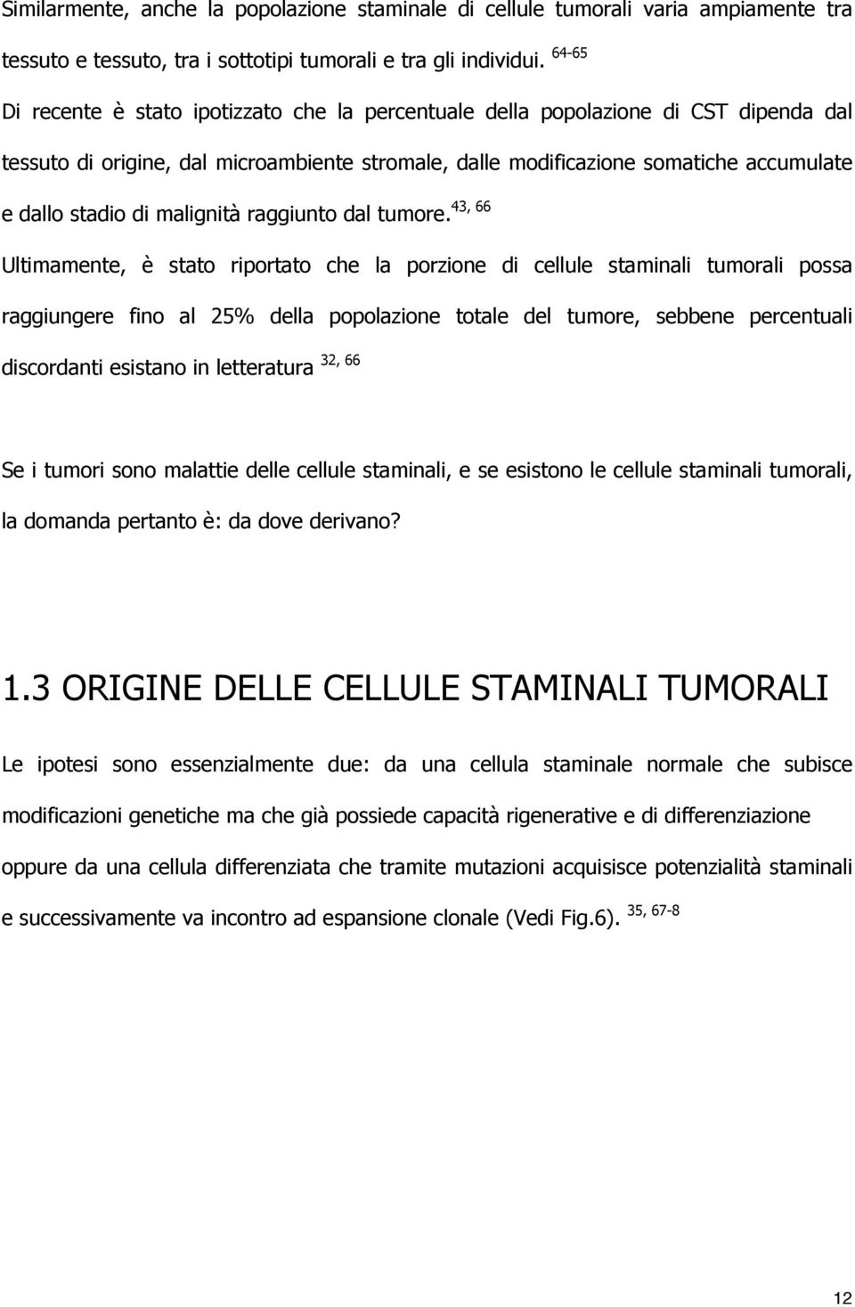 stadio di malignità raggiunto dal tumore.