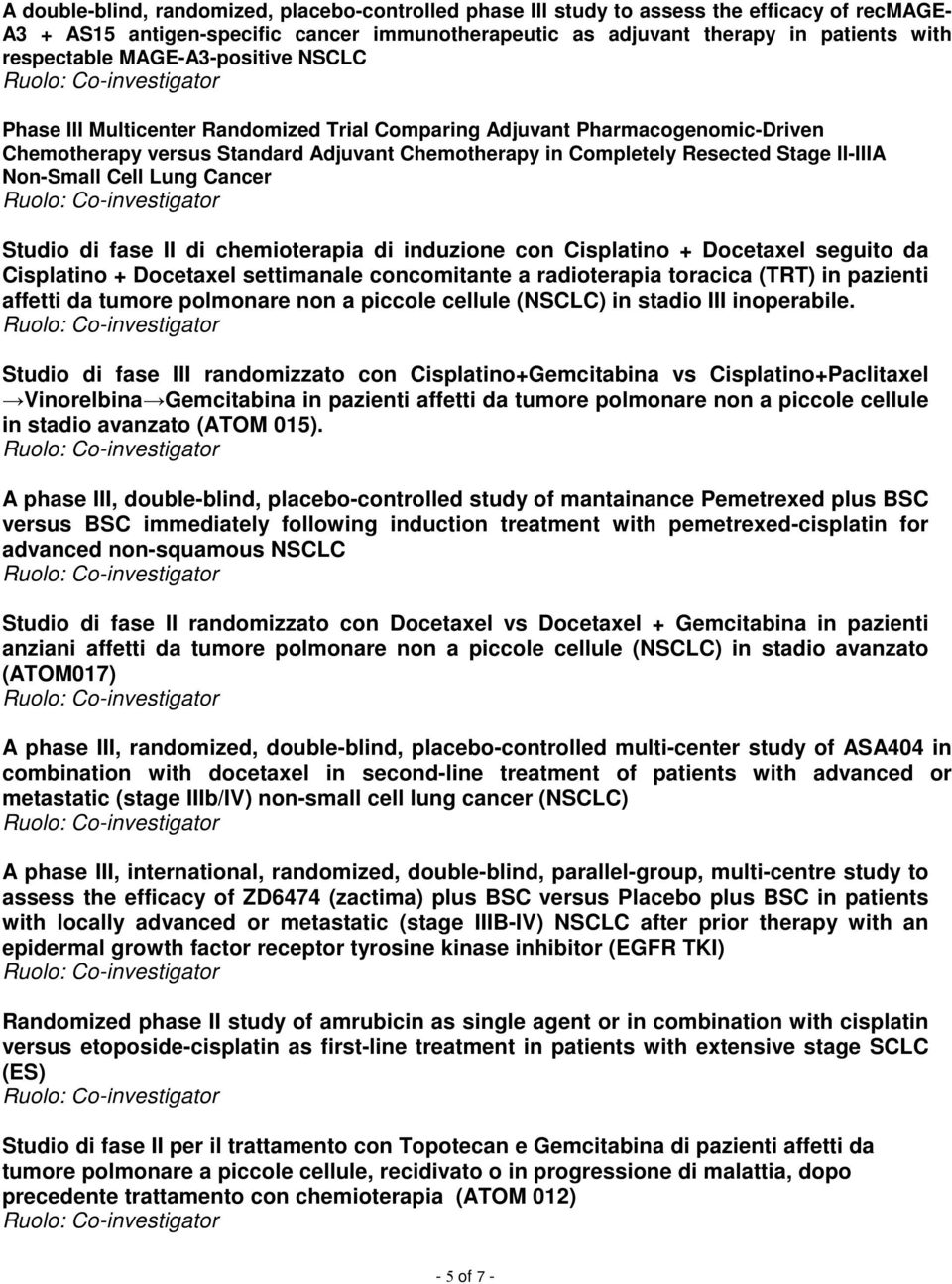 Non-Small Cell Lung Cancer Studio di fase II di chemioterapia di induzione con Cisplatino + Docetaxel seguito da Cisplatino + Docetaxel settimanale concomitante a radioterapia toracica (TRT) in