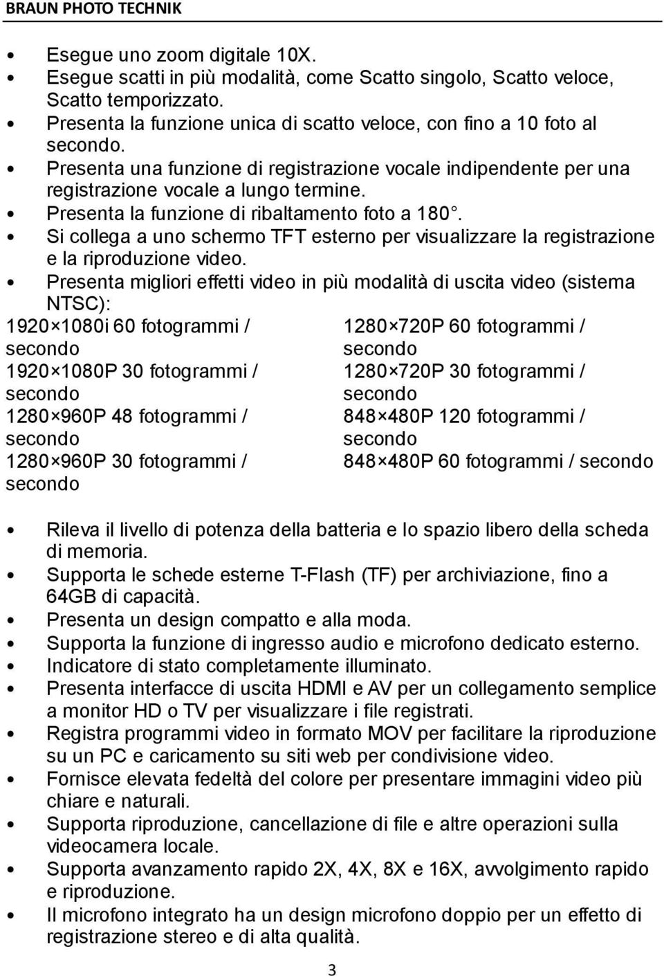 Si collega a uno schermo TFT esterno per visualizzare la registrazione e la riproduzione video.