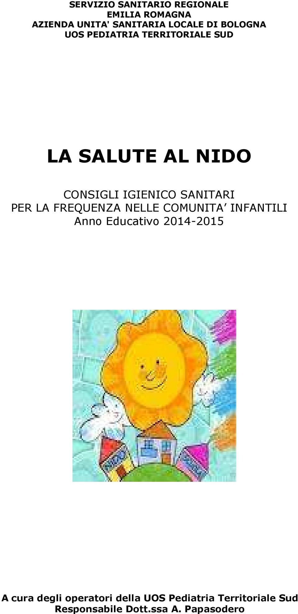 SANITARI PER LA FREQUENZA NELLE COMUNITA INFANTILI Anno Educativo 2014-2015 A