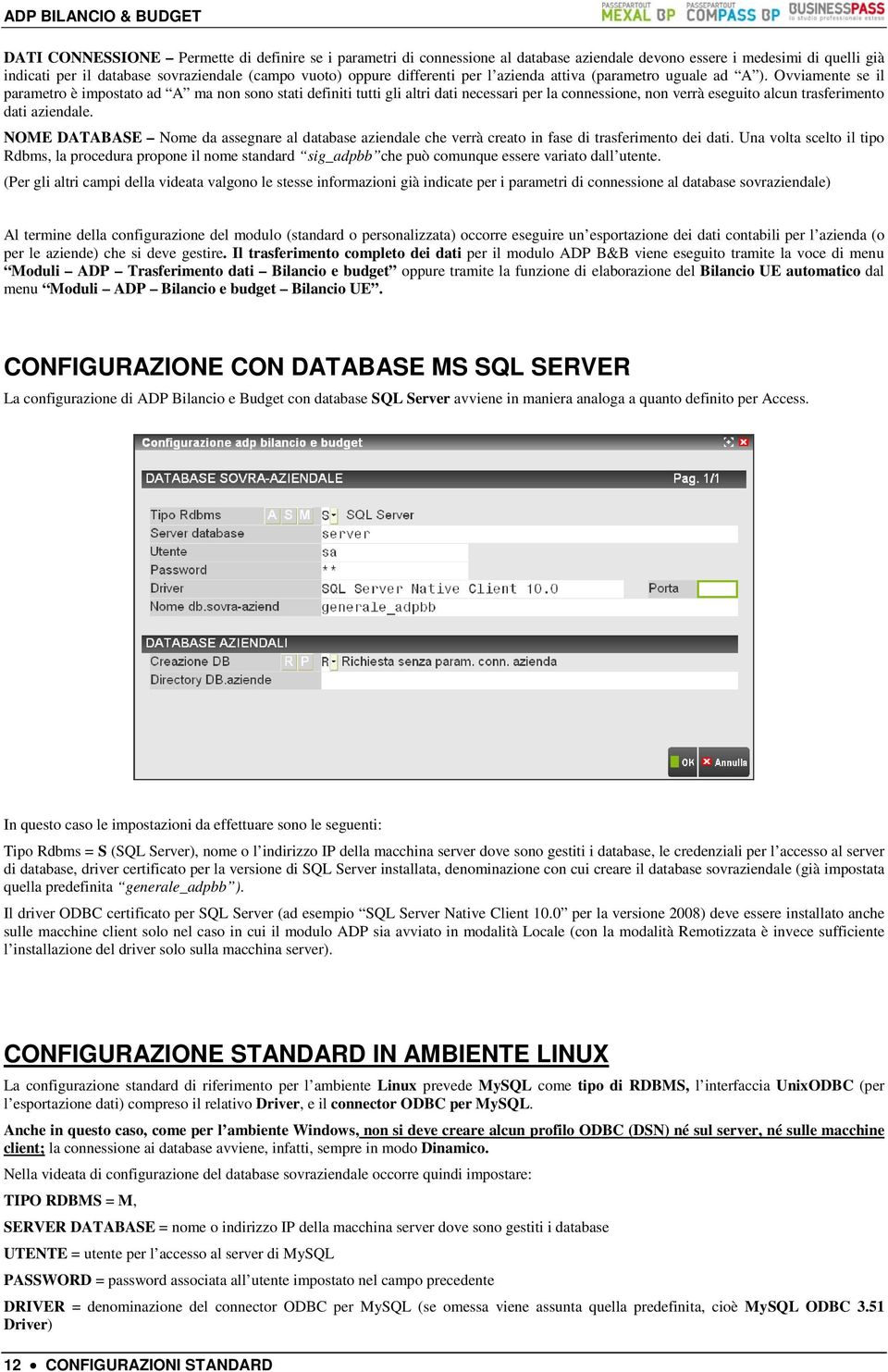 Ovviamente se il parametro è impostato ad A ma non sono stati definiti tutti gli altri dati necessari per la connessione, non verrà eseguito alcun trasferimento dati aziendale.