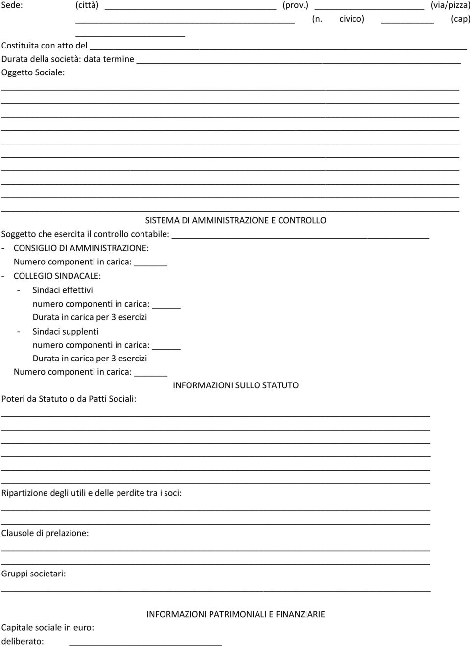 CONSIGLIO DI AMMINISTRAZIONE: Numero componenti in carica: - COLLEGIO SINDACALE: - Sindaci effettivi numero componenti in carica: Durata in carica per 3 esercizi - Sindaci