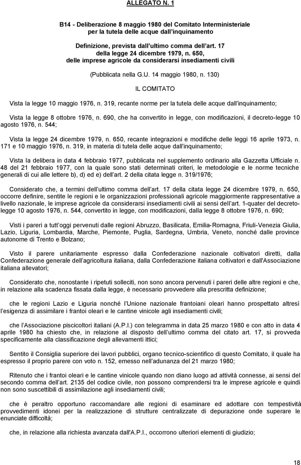 319, recante norme per la tutela delle acque dall inquinamento; Vista Ia legge 8 ottobre 1976, n. 690, che ha convertito in legge, con modificazioni, il decreto-legge 10 agosto 1976, n.