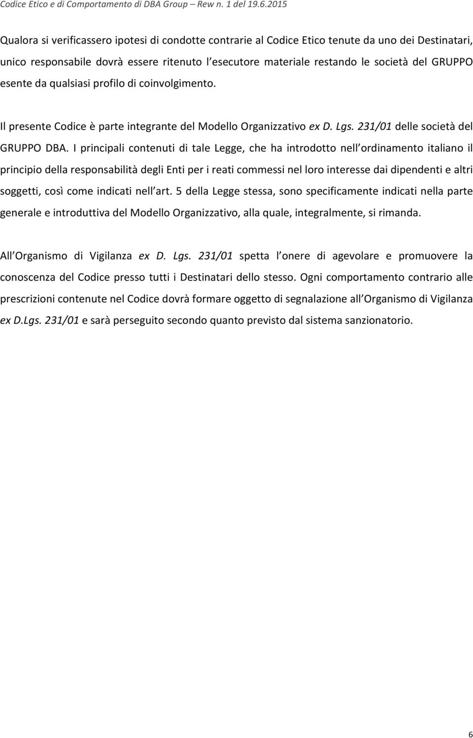 I principali contenuti di tale Legge, che ha introdotto nell ordinamento italiano il principio della responsabilità degli Enti per i reati commessi nel loro interesse dai dipendenti e altri soggetti,