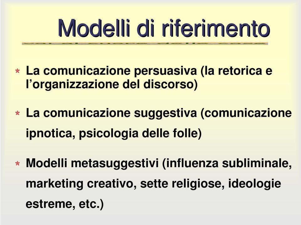 (comunicazione ipnotica, psicologia delle folle) Modelli