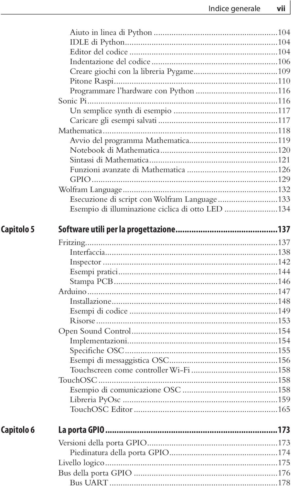 ..119 Notebook di Mathematica...120 Sintassi di Mathematica...121 Funzioni avanzate di Mathematica...126 GPIO...129 Wolfram Language...132 Esecuzione di script con Wolfram Language.