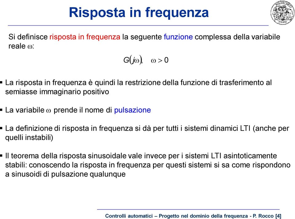 per tutti i itemi dinamici TI (anche per quelli intabili) Il teorema della ripota inuoidale vale invece per i itemi TI aintoticamente tabili: conocendo