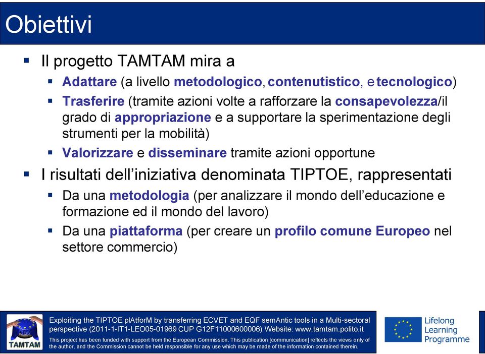 disseminare tramite azioni opportune I risultati dell iniziativa denominata TIPTOE, rappresentati Da una metodologia (per analizzare il