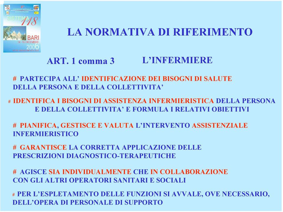 INFERMIERISTICA DELLA PERSONA E DELLA COLLETTIVITA E FORMULA I RELATIVI OBIETTIVI # PIANIFICA, GESTISCE E VALUTA L INTERVENTO ASSISTENZIALE