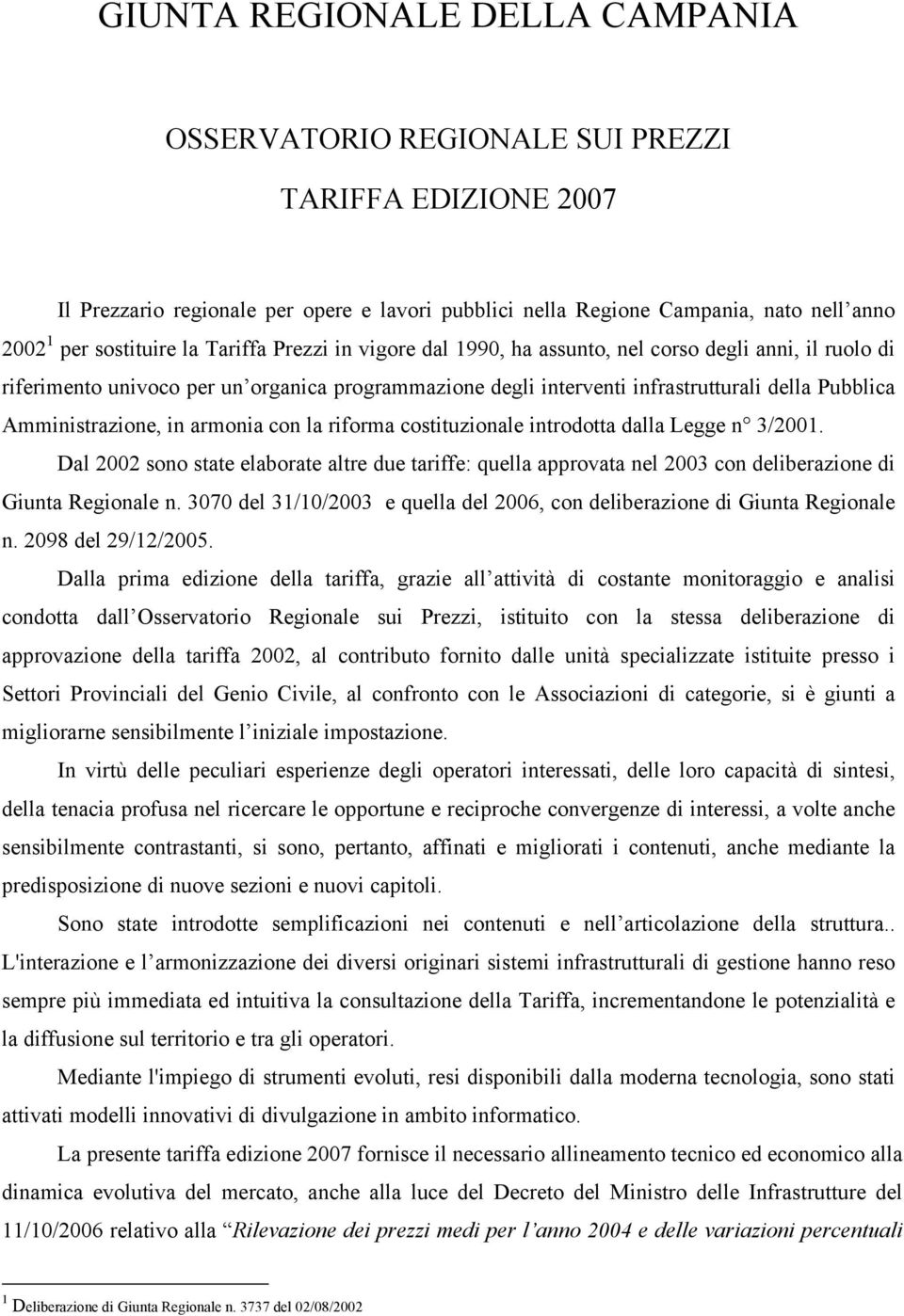 Amministrazione, in armonia con la riforma costituzionale introdotta dalla Legge n 3/2001.