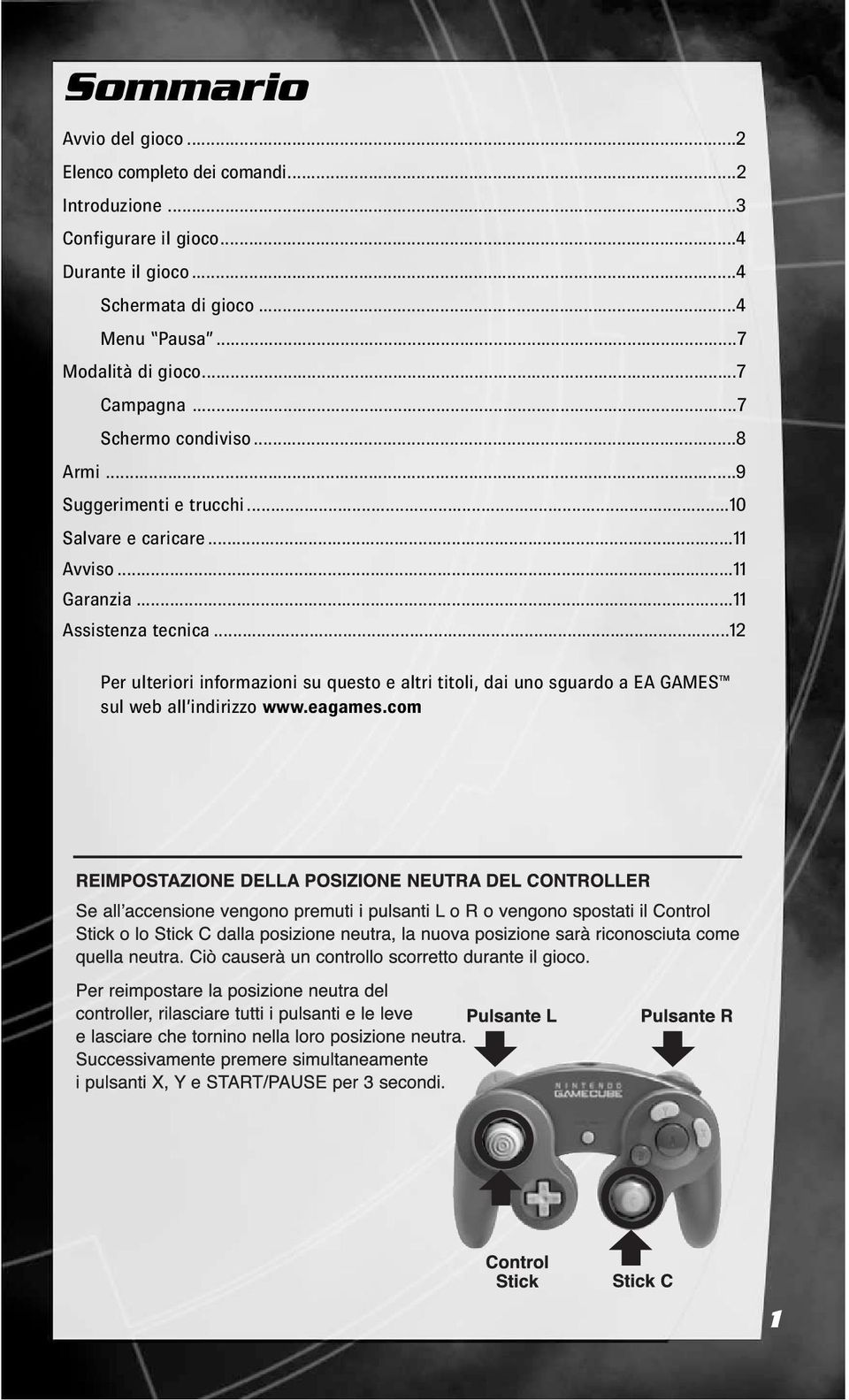 ..7 Schermo condiviso...8 Armi...9 Suggerimenti e trucchi...10 Salvare e caricare...11 Avviso...11 Garanzia.