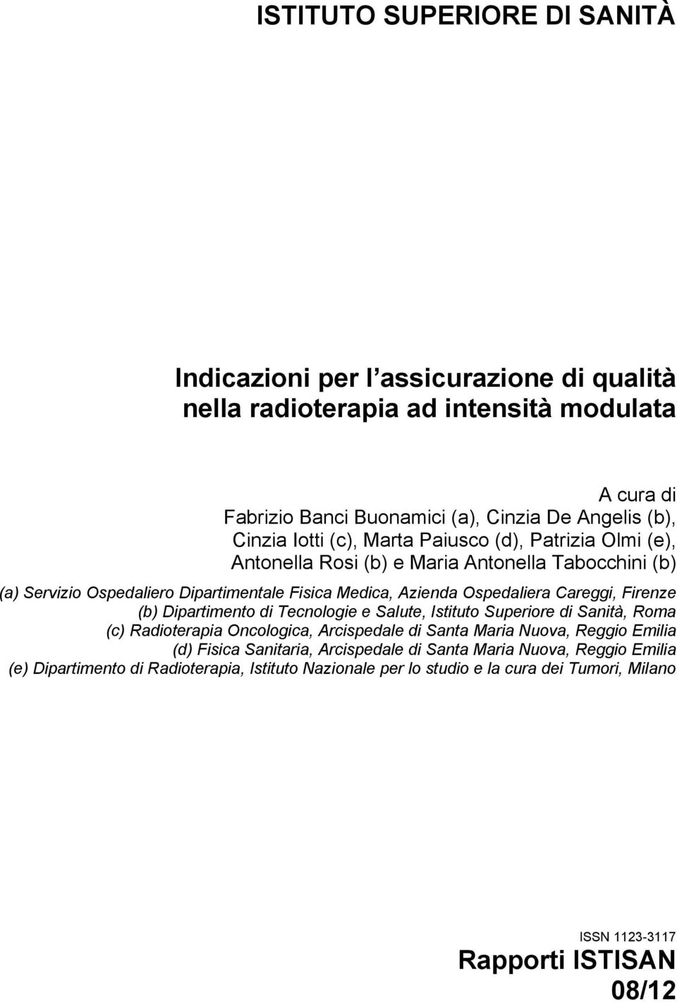 Careggi, Firenze (b) Dipartimento di Tecnologie e Salute, Istituto Superiore di Sanità, Roma (c) Radioterapia Oncologica, Arcispedale di Santa Maria Nuova, Reggio Emilia (d) Fisica