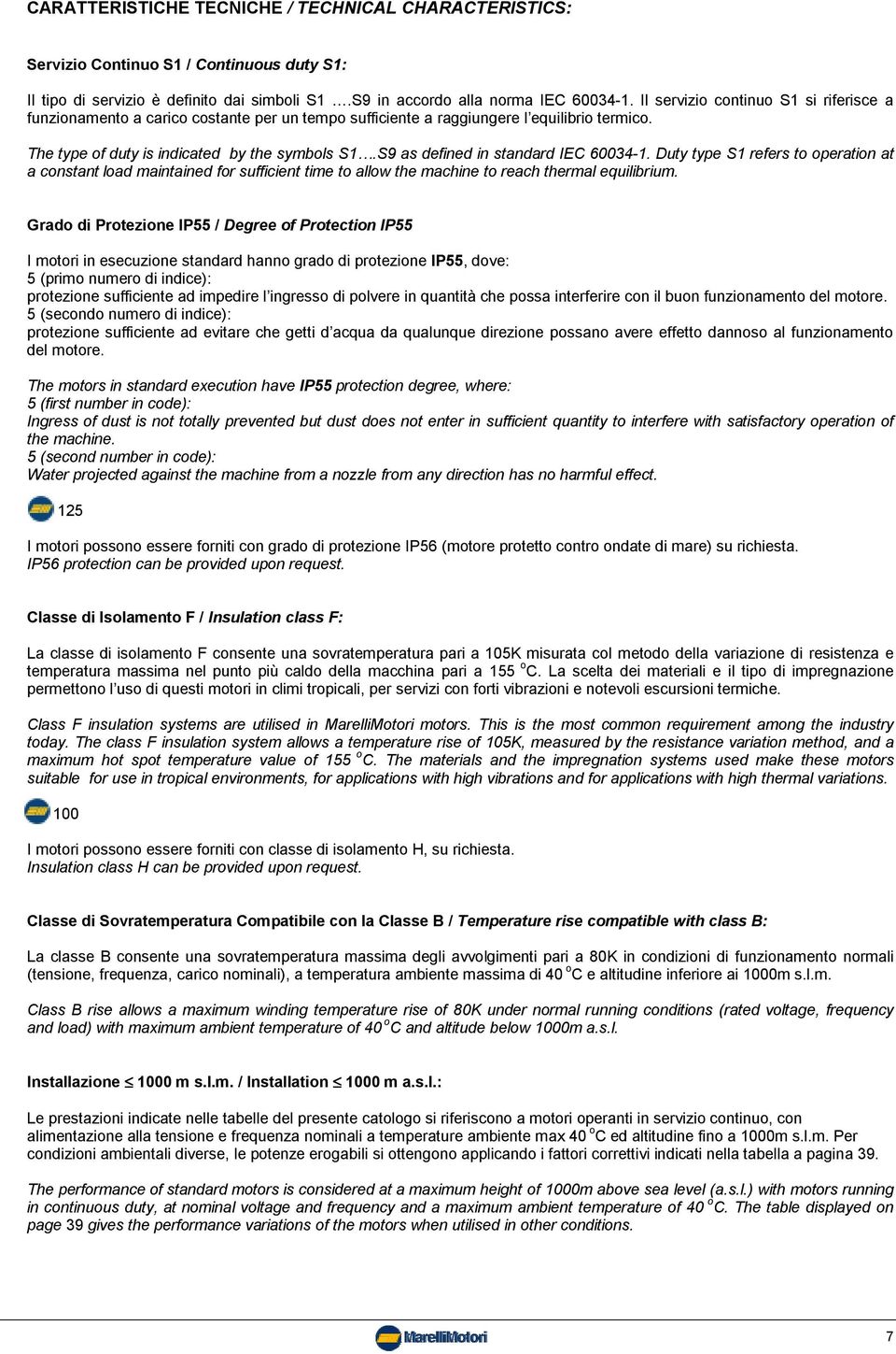 S9 as defined in standard IEC 60034-1. Duty type S1 refers to operation at a constant load maintained for sufficient time to allow the machine to reach thermal equilibrium.