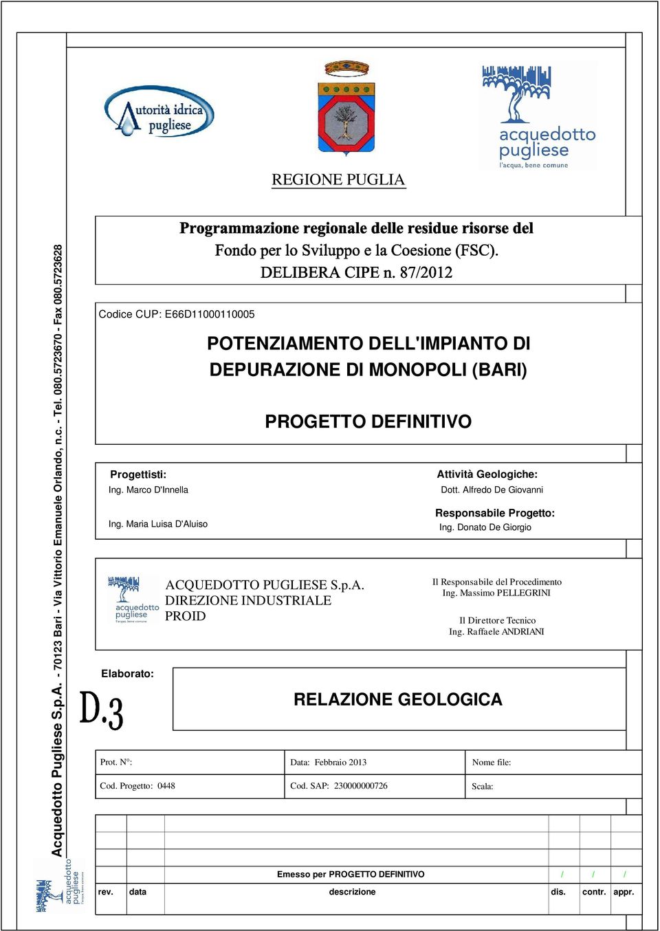 Alfredo De Giovanni Prot. N : Data: Febbraio 2013 Nome file: Cod. Progetto: 0448 Cod. SAP: 230000000726 Scala: Responsabile Progetto: Ing.