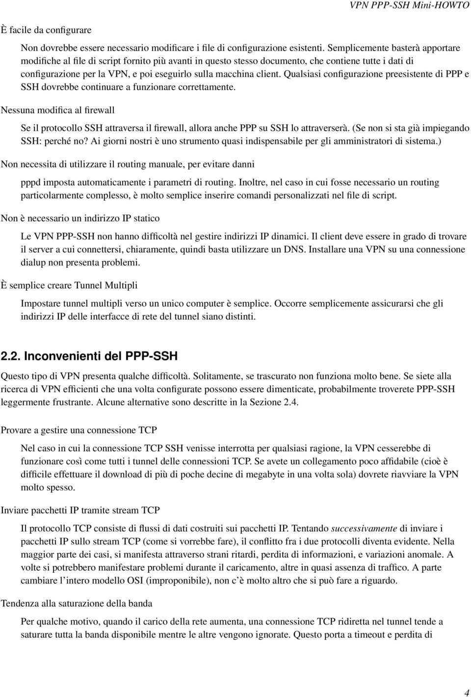 client. Qualsiasi configurazione preesistente di PPP e SSH dovrebbe continuare a funzionare correttamente.