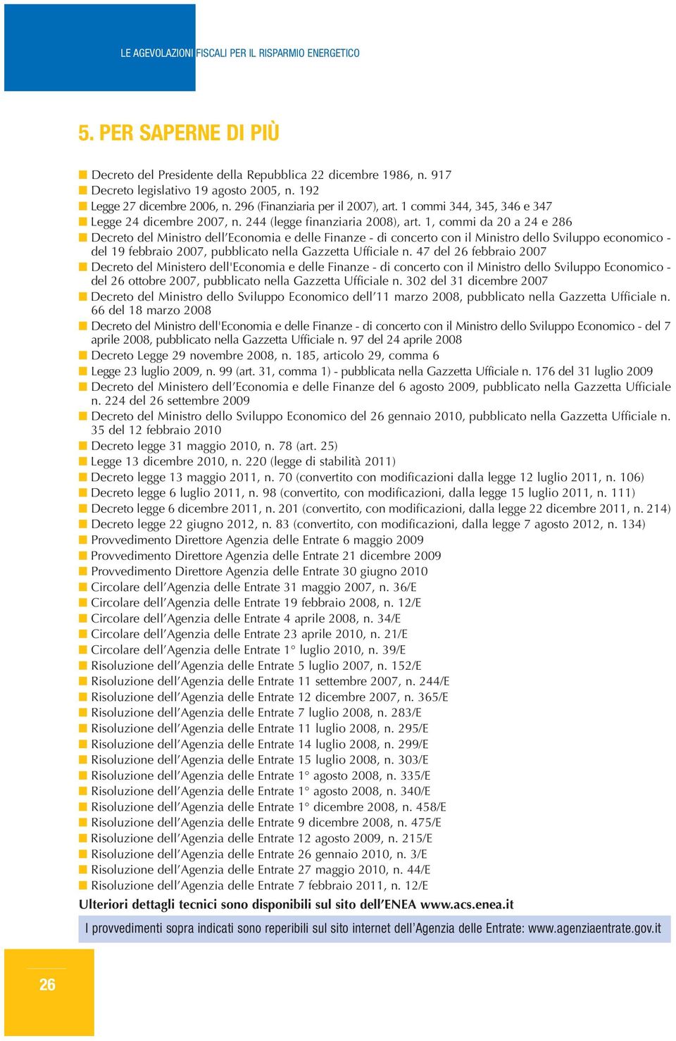 1, commi da 20 a 24 e 286 Decreto del Ministro dell Economia e delle Finanze - di concerto con il Ministro dello Sviluppo economico - del 19 febbraio 2007, pubblicato nella Gazzetta Ufficiale n.