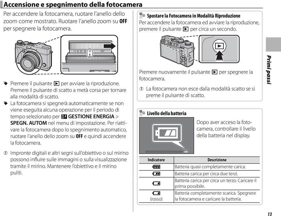 112 85 50 35 28 OFF R Premere il pulsante a per avviare la riproduzione. Premere il pulsante di scatto a metà corsa per tornare alla modalità di scatto.