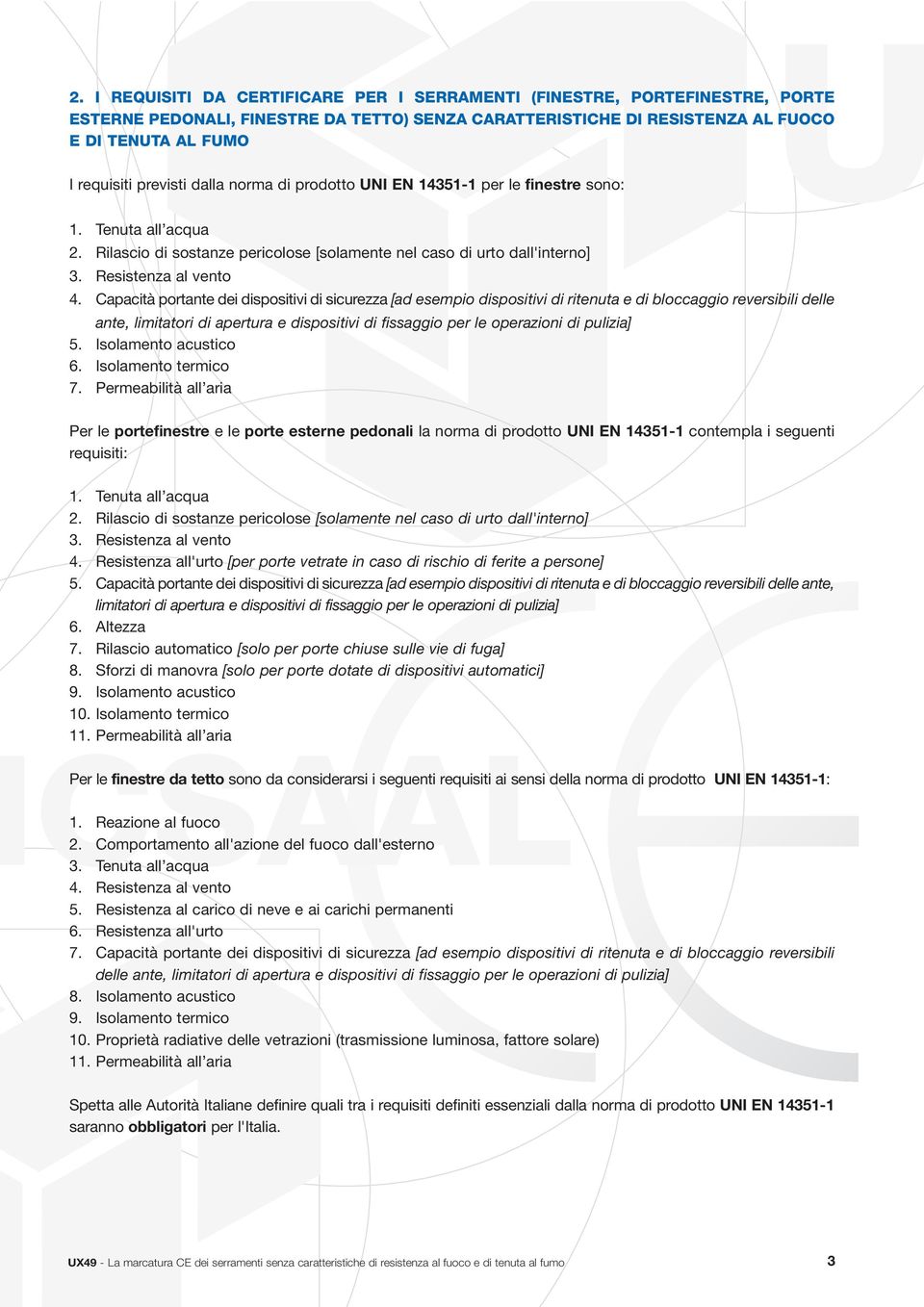 Capacità portante dei dispositivi di sicurezza [ad esempio dispositivi di ritenuta e di bloccaggio reversibili delle ante, limitatori di apertura e dispositivi di fissaggio per le operazioni di