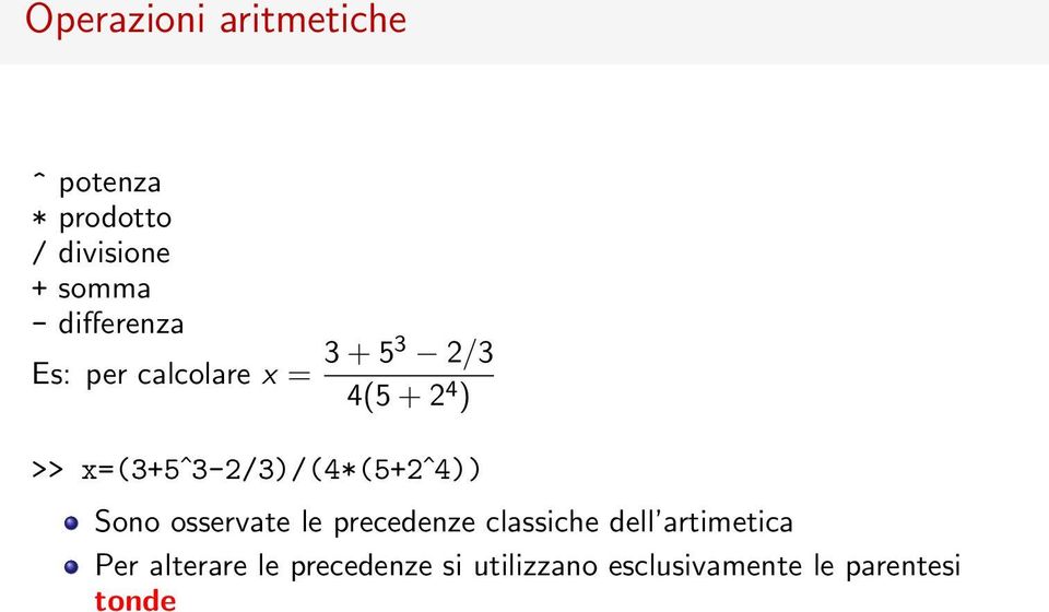 x=(3+5ˆ3-2/3)/(4*(5+2ˆ4)) Sono osservate le precedenze classiche dell