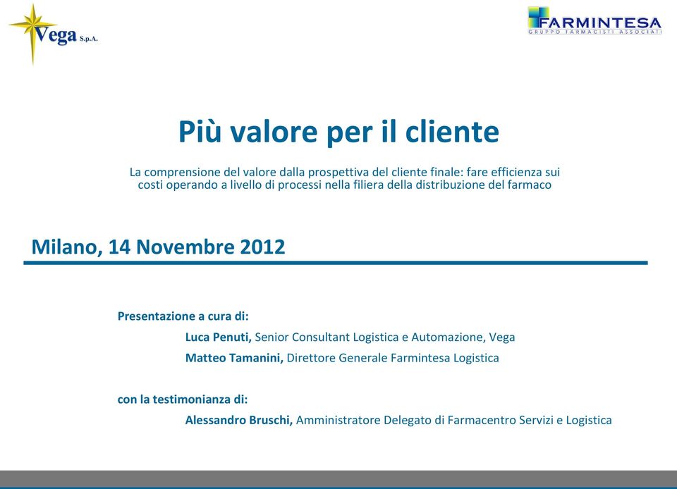 a cura di: Luca Penuti, Senior Consultant Logistica e Automazione, Vega Matteo Tamanini, Direttore Generale