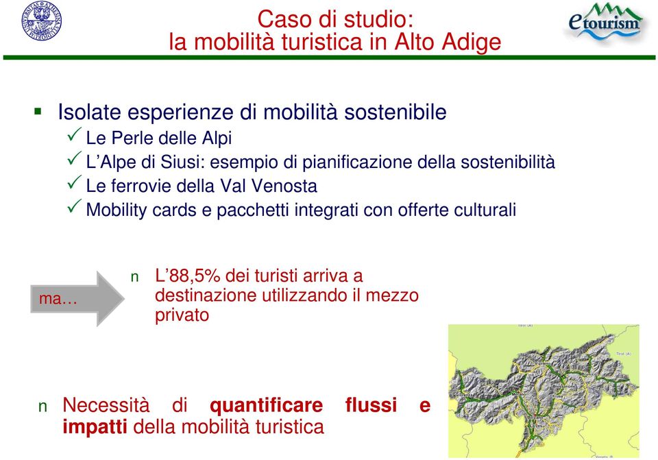 Veosta Mobility cards e pacchetti itegrati co offerte culturali ma L 88,5% dei turisti arriva a