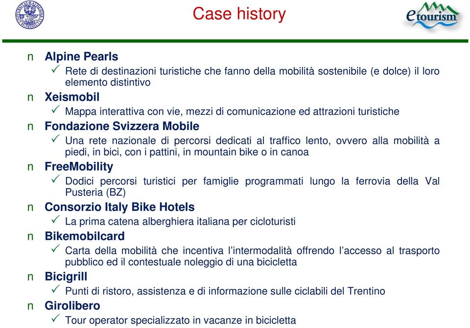 turistici per famiglie programmati lugo la ferrovia della Val Pusteria (BZ) Cosorzio Italy Bike Hotels La prima catea alberghiera italiaa per cicloturisti Bikemobilcard Carta della mobilità che