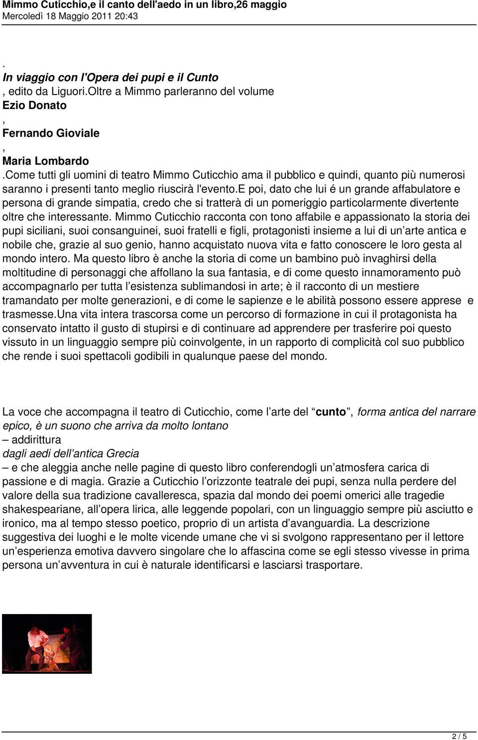 e poi dato che lui é un grande affabulatore e persona di grande simpatia credo che si tratterà di un pomeriggio particolarmente divertente oltre che interessante.