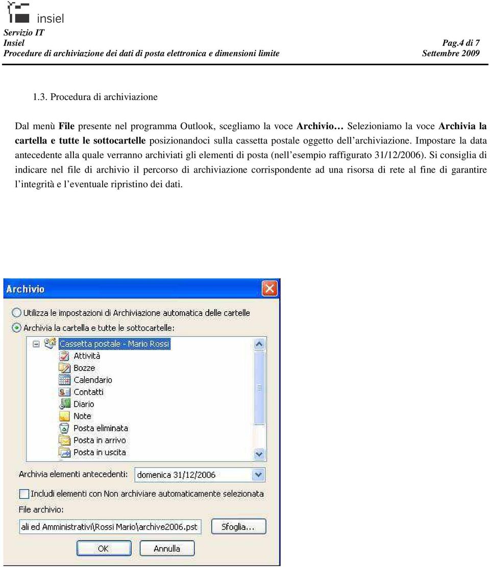 cartella e tutte le sottocartelle posizionandoci sulla cassetta postale oggetto dell archiviazione.