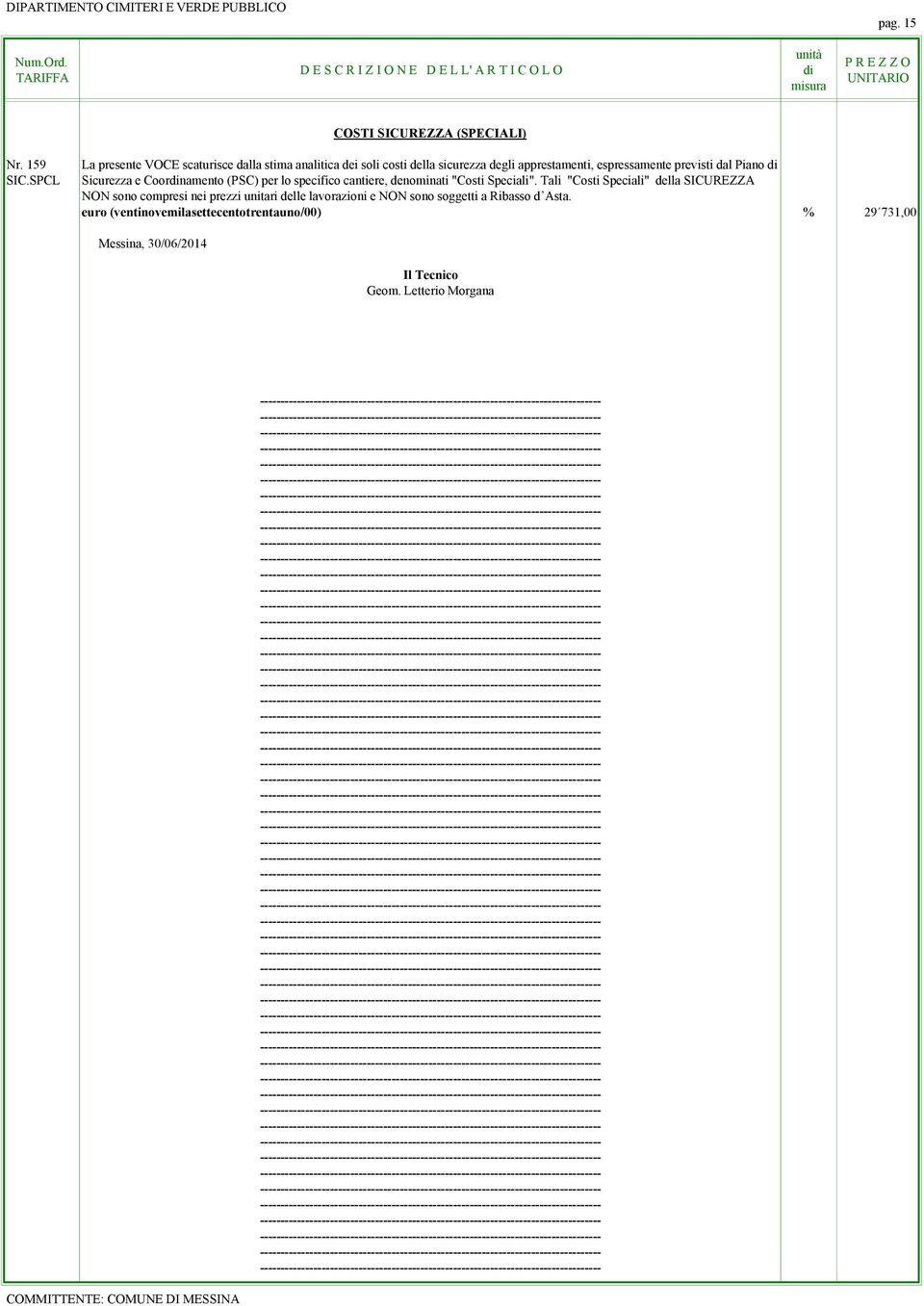 previsti dal Piano Sicurezza e Coornamento (PSC) per lo specifico cantiere, denominati "Costi Speciali".