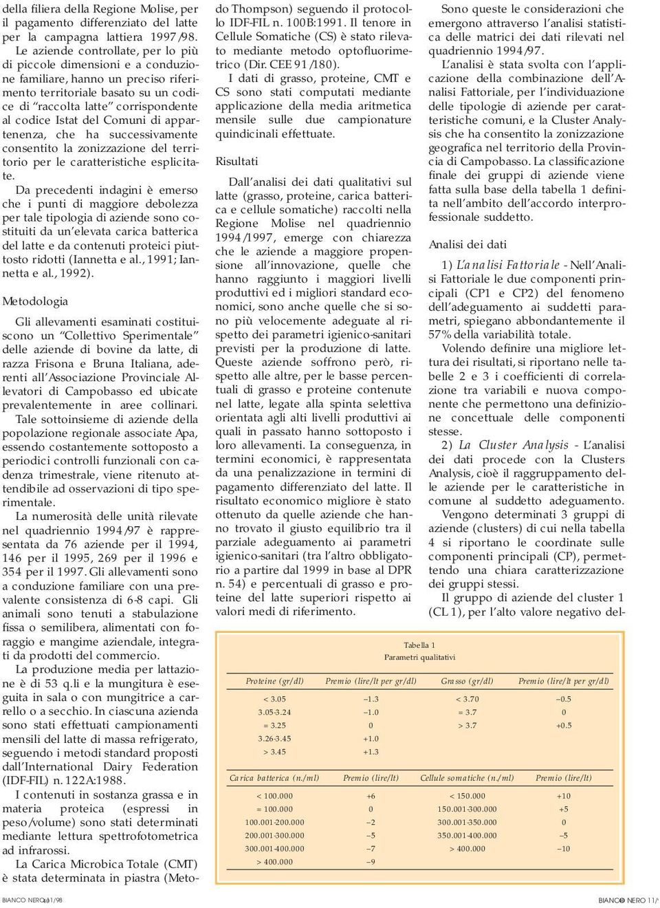 Comuni di appartenenza, che ha successivamente consentito la zonizzazione del territorio per le caratteristiche esplicitate.