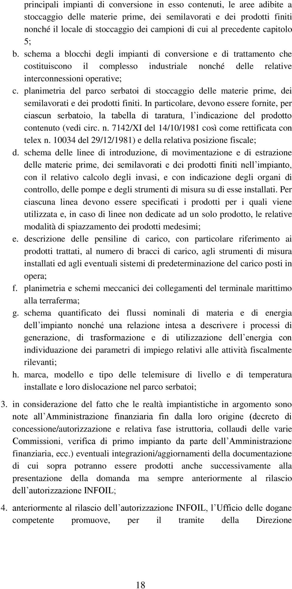 planimetria del parco serbatoi di stoccaggio delle materie prime, dei semilavorati e dei prodotti finiti.