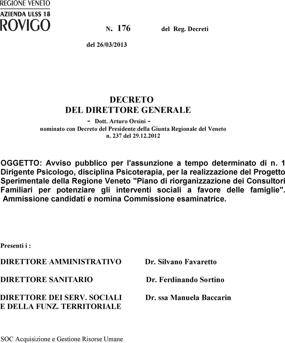 1 Dirigente Psicologo, disciplina Psicoterapia, per la realizzazione del Progetto Sperimentale della Regione Veneto "Piano di riorganizzazione dei Consultori Familiari per potenziare gli