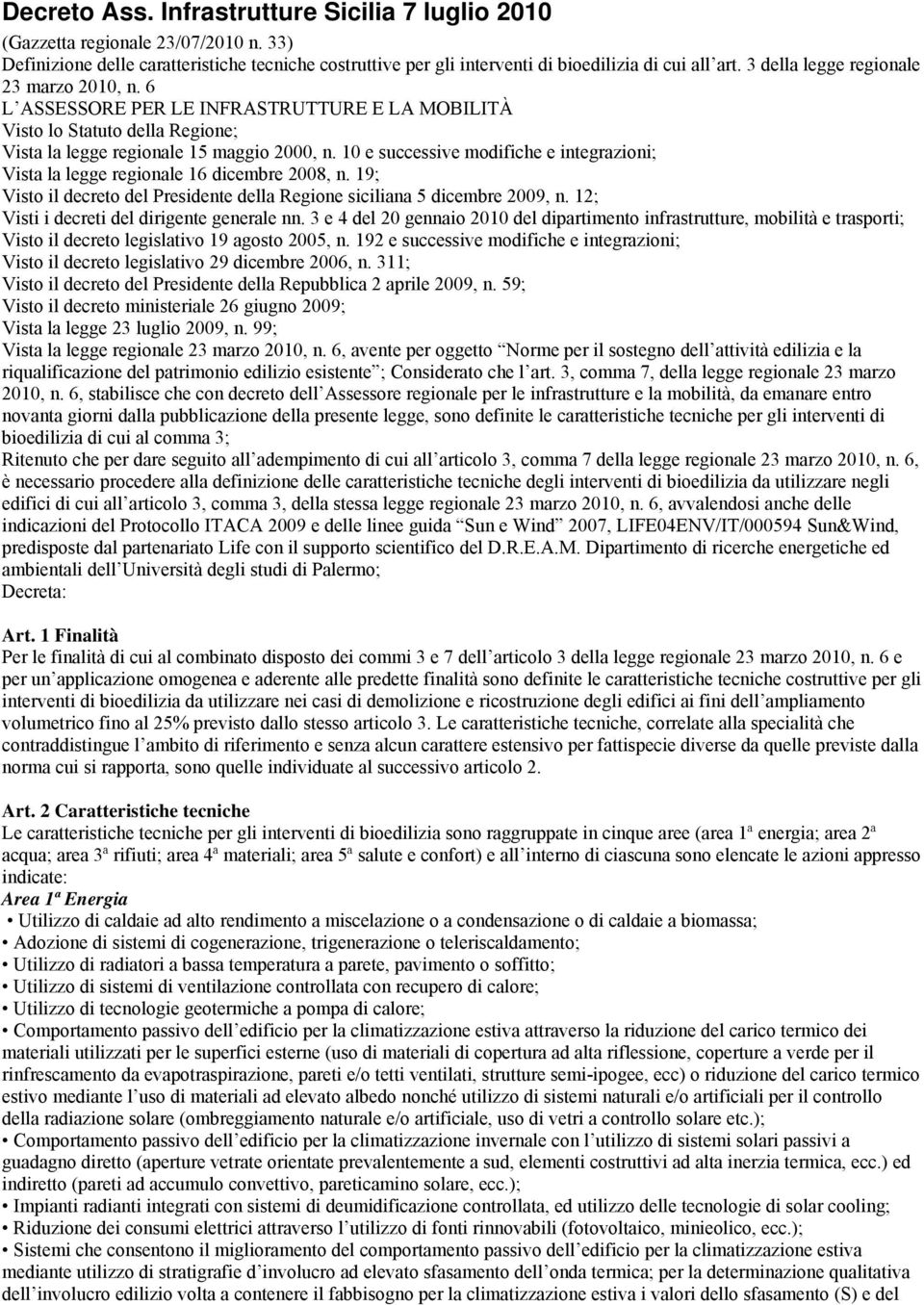 10 e successive modifiche e integrazioni; Vista la legge regionale 16 dicembre 2008, n. 19; Visto il decreto del Presidente della Regione siciliana 5 dicembre 2009, n.