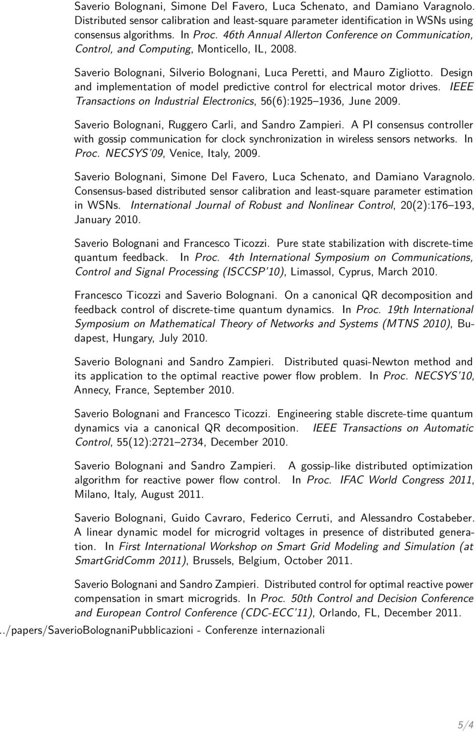 Design and implementation of model predictive control for electrical motor drives. IEEE Transactions on Industrial Electronics, 56(6):1925 1936, June 2009.