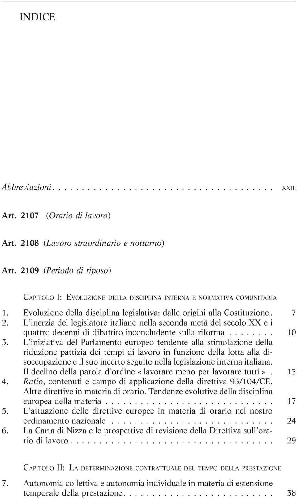 L inerzia del legislatore italiano nella seconda metà del secolo XX e i quattro decenni di dibattito inconcludente sulla riforma........ 10 3.