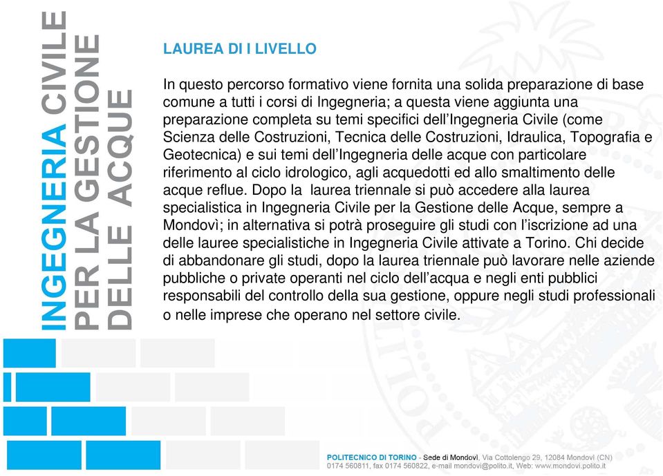 ciclo idrologico, agli acquedotti ed allo smaltimento delle acque reflue.