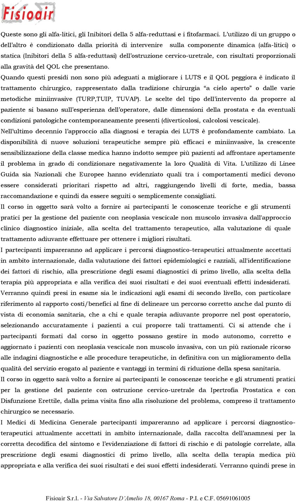 cervico-uretrale, con risultati proporzionali alla gravità del QOL che presentano.