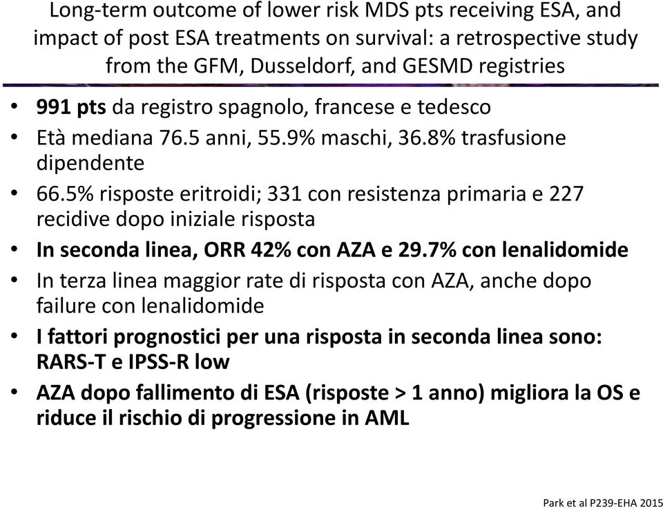 5% risposte eritroidi; 331 con resistenza primaria e 227 recidive dopo iniziale risposta In seconda linea, ORR 42% con AZA e 29.