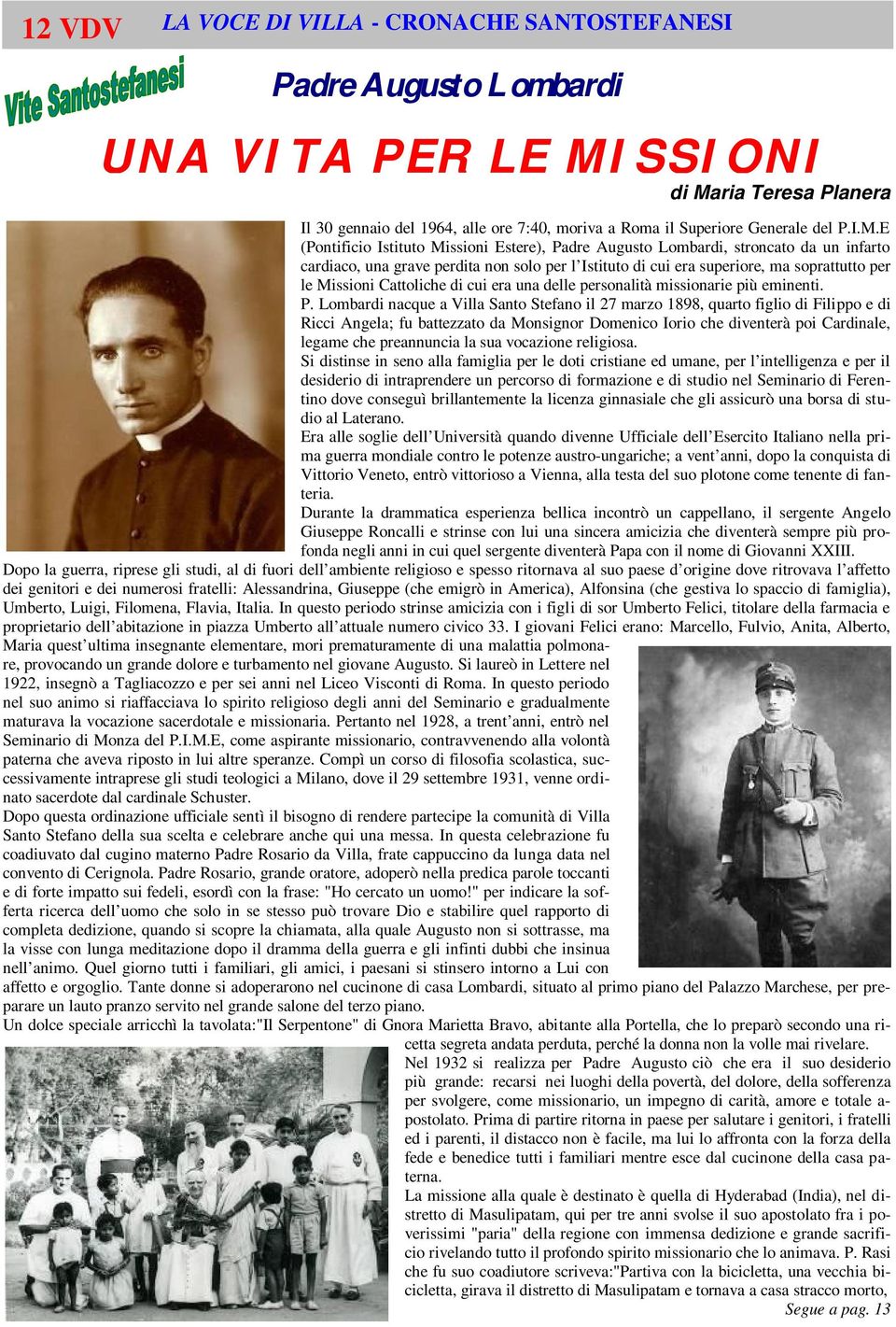 E (Pontificio Istituto Missioni Estere), Padre Augusto Lombardi, stroncato da un infarto cardiaco, una grave perdita non solo per l Istituto di cui era superiore, ma soprattutto per le Missioni